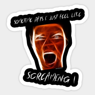 Sometimes I feel like screaming Sticker